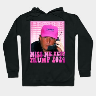 Funny Trump Pink Miss Me Yet, Trump 2024 Hoodie